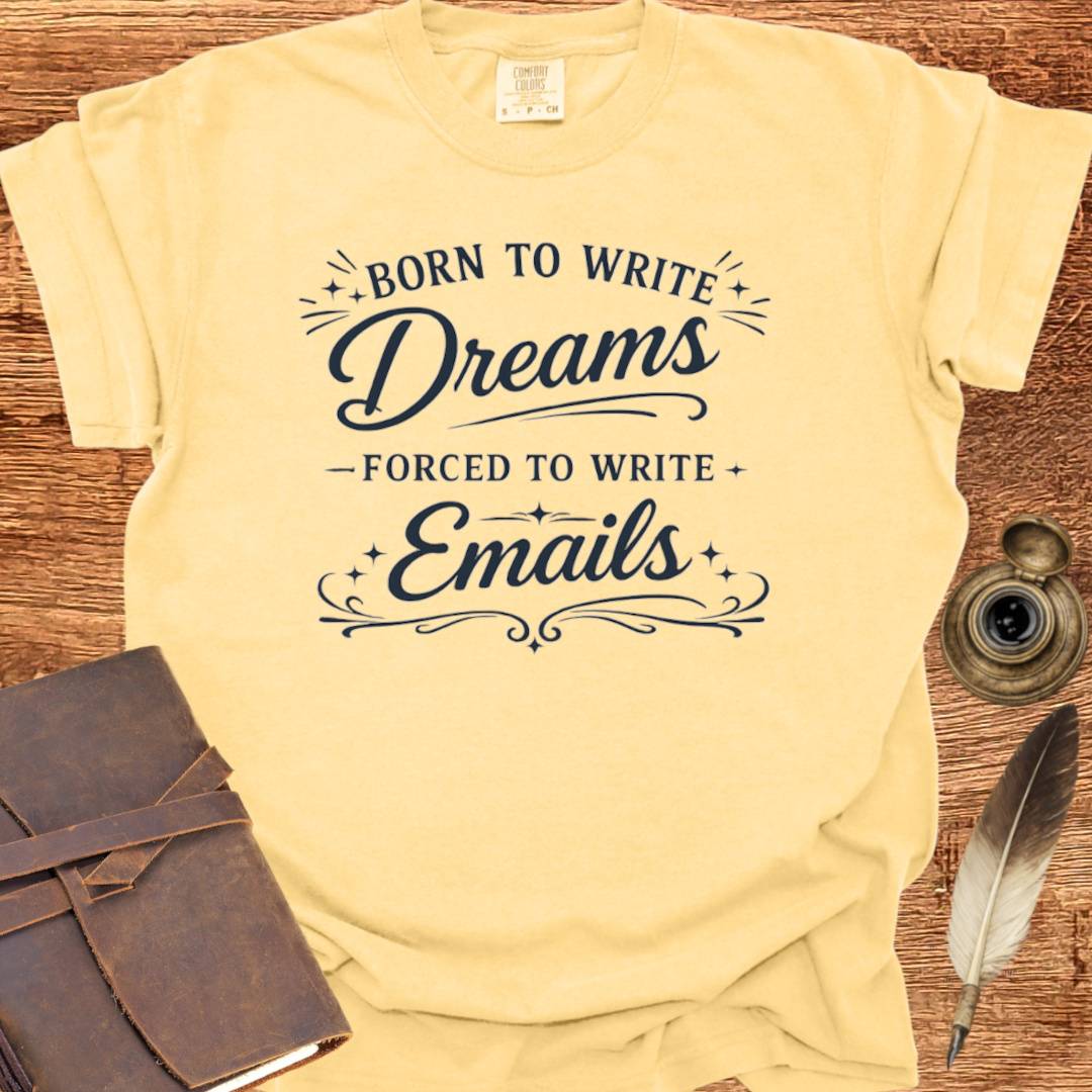 Born to Write Dreams - Writing T-shirt