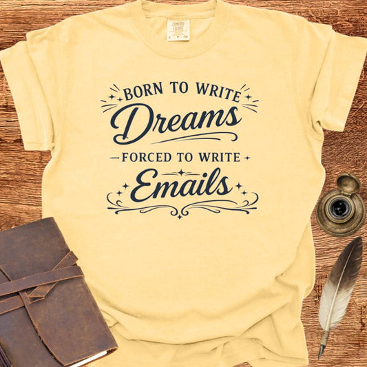 Born to Write Dreams - Writing T-shirt