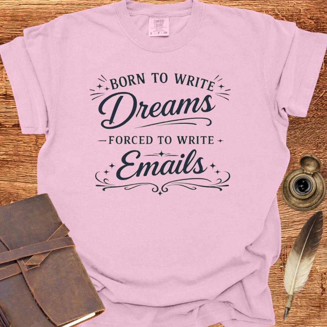 Born to Write Dreams - Writing T-shirt