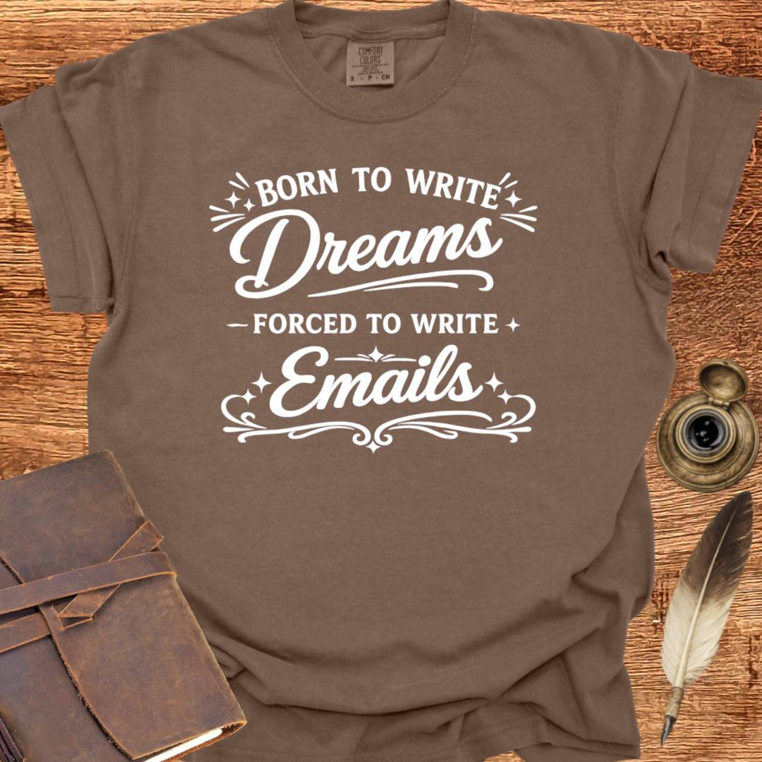 Born to Write Dreams - Writing T-shirt