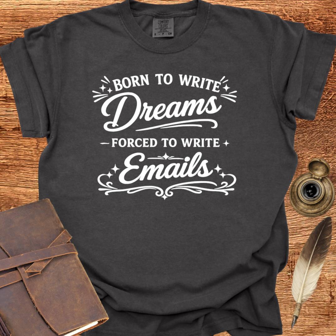 Born to Write Dreams - Writing T-shirt