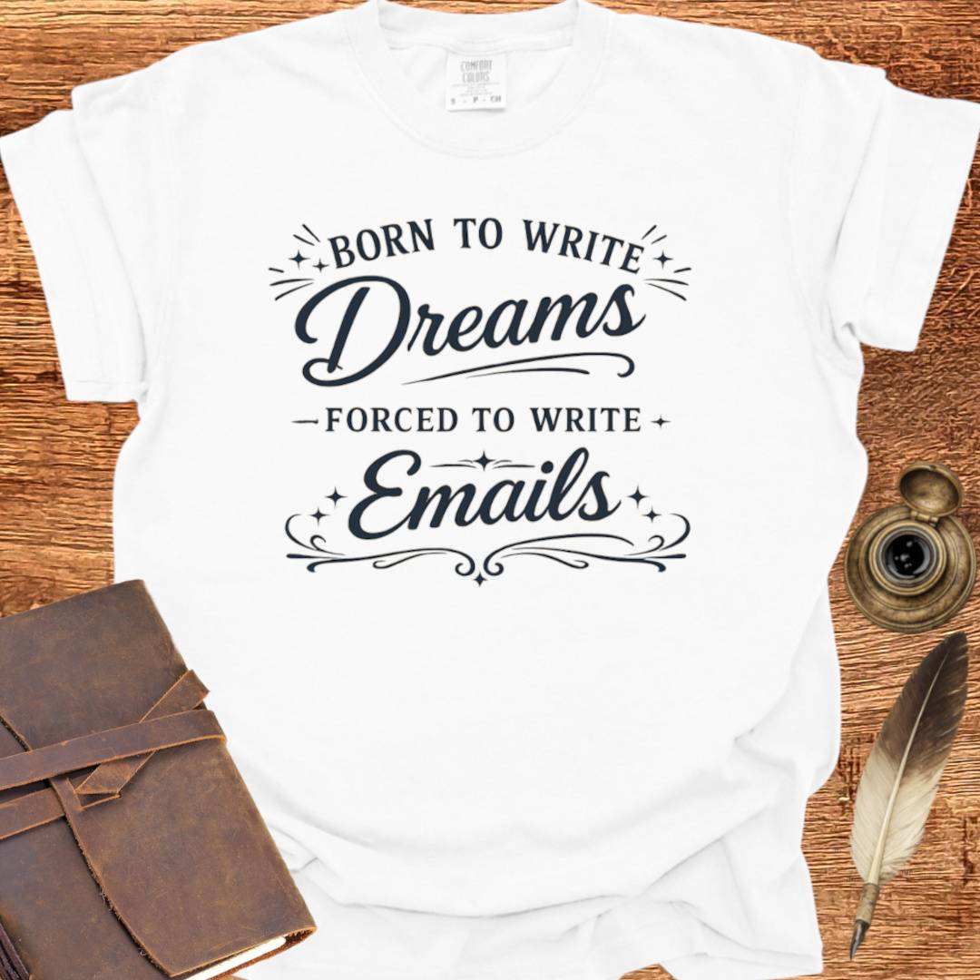 Born to Write Dreams - Writing T-shirt