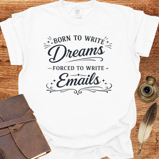 Born to Write Dreams - Writing T-shirt