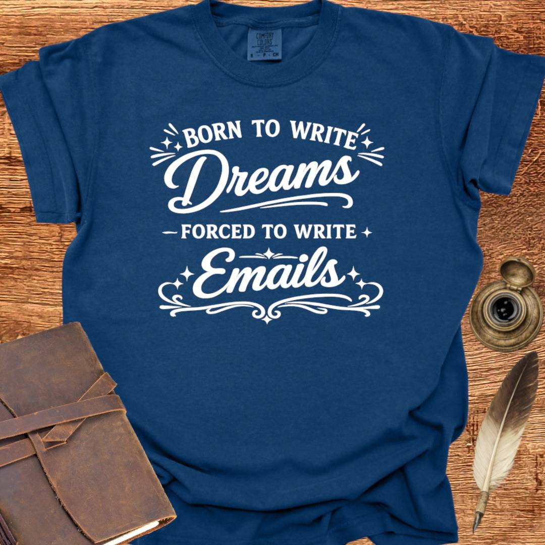 Born to Write Dreams - Writing T-shirt
