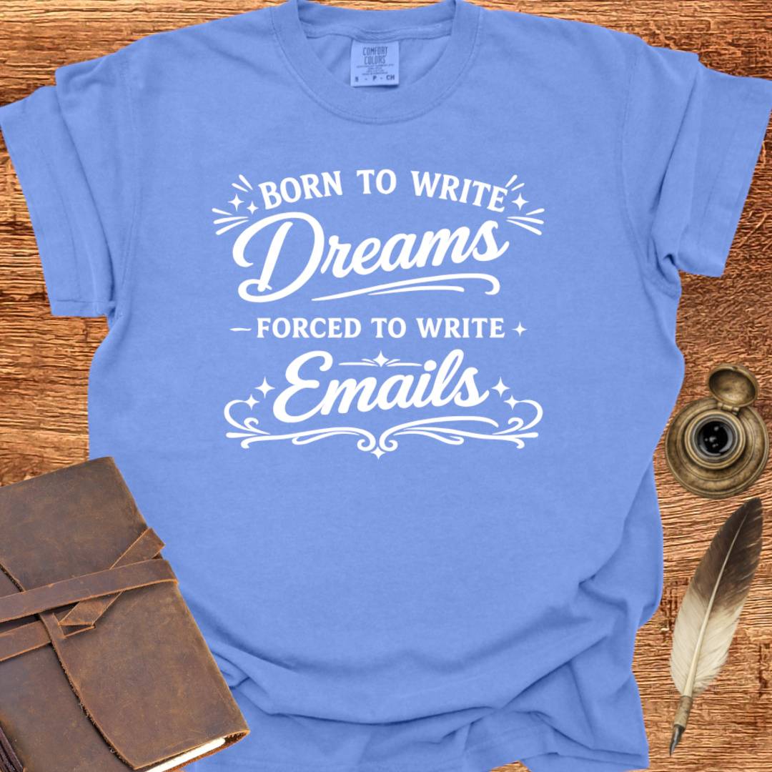 Born to Write Dreams - Writing T-shirt