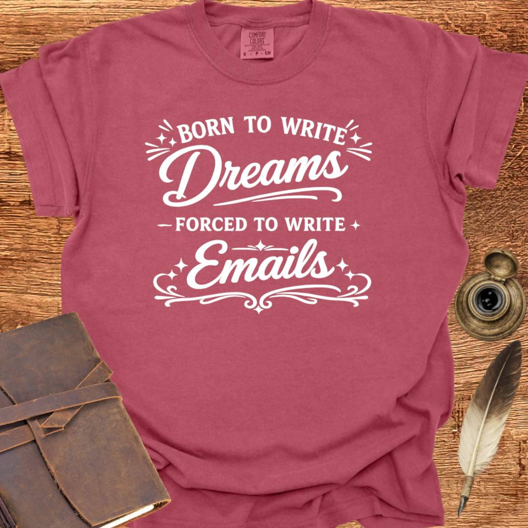 Born to Write Dreams - Writing T-shirt