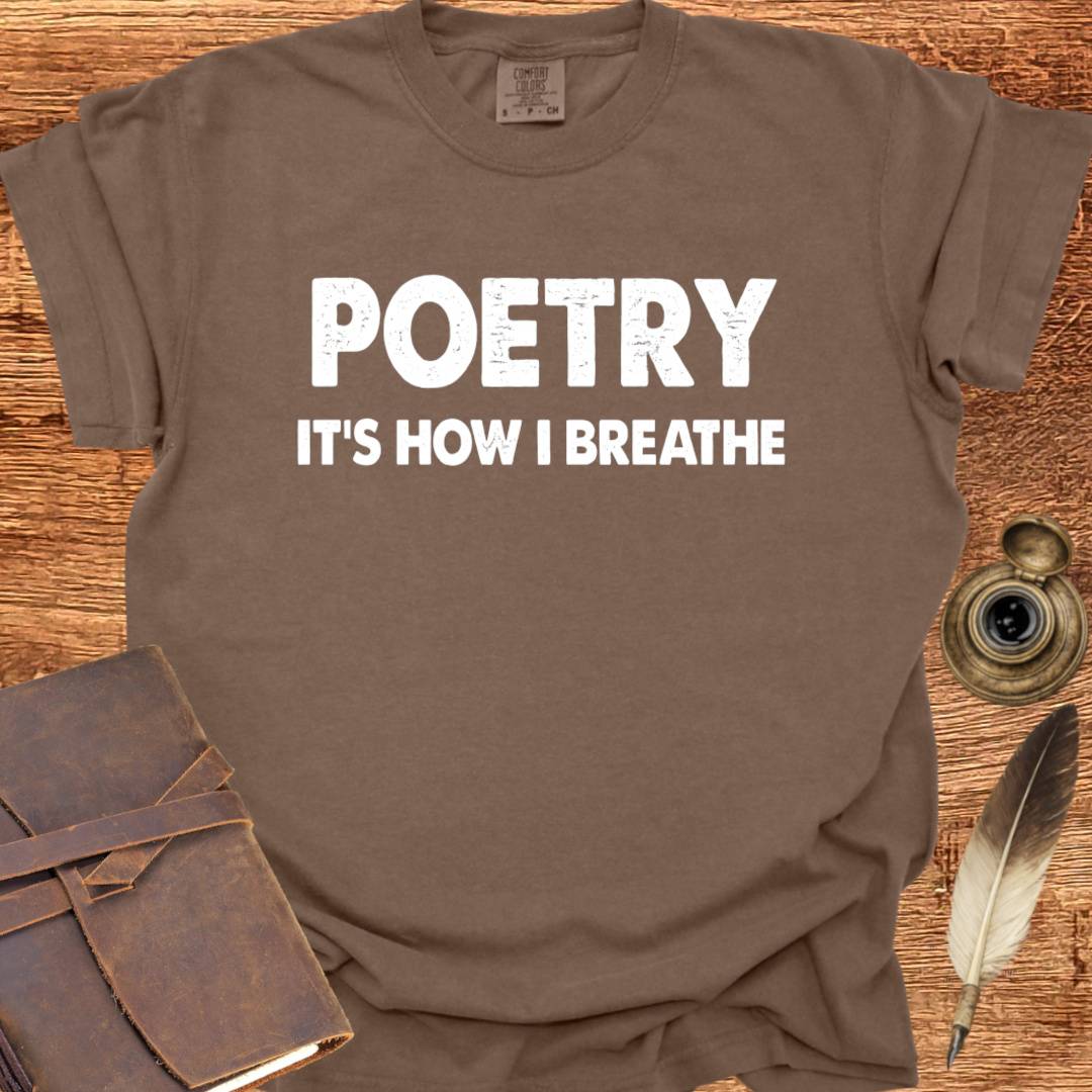 Poetry - It's how I Breathe - Poetry T-shirt