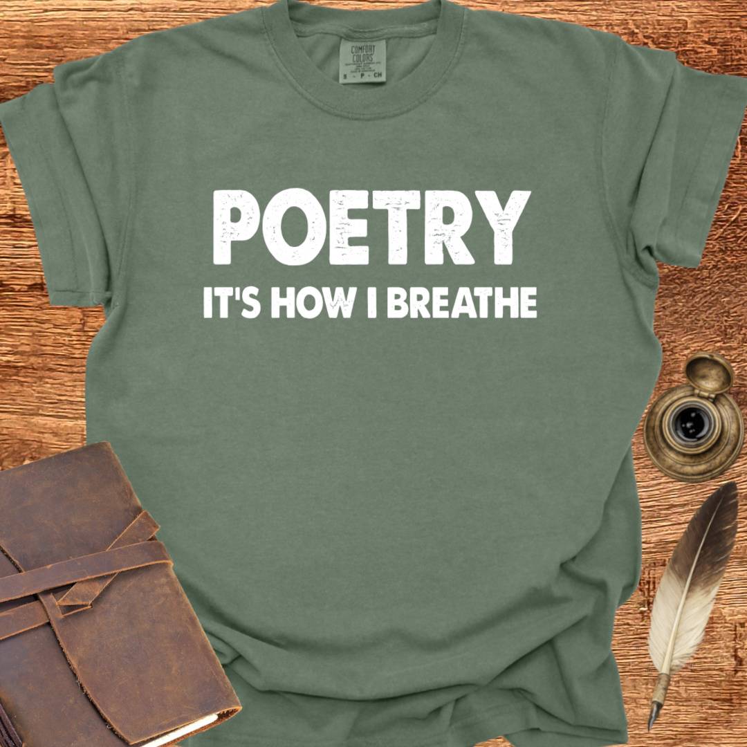 Poetry - It's how I Breathe - Poetry T-shirt