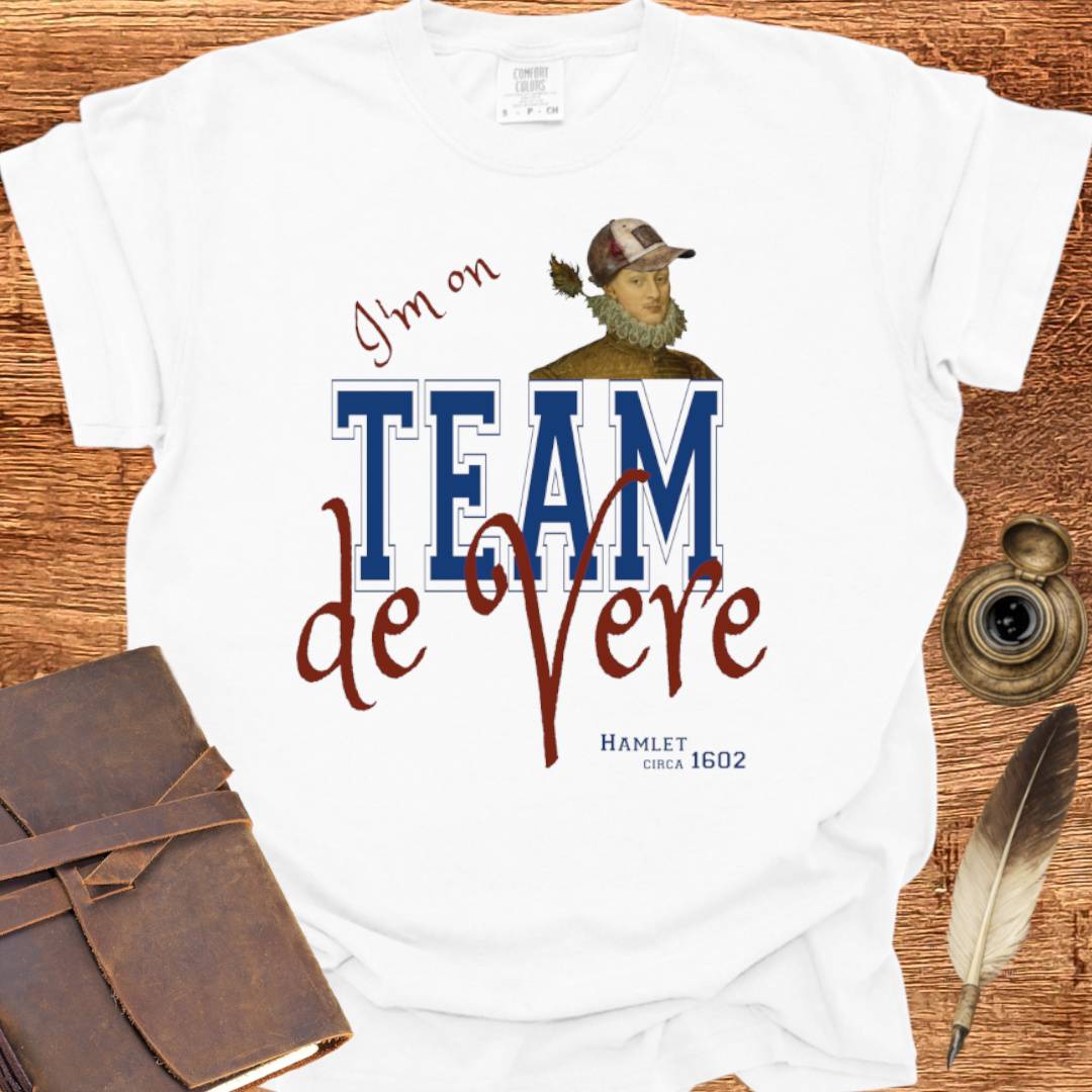 "I’m on Team de Vere" - Shakespearean T-Shirt