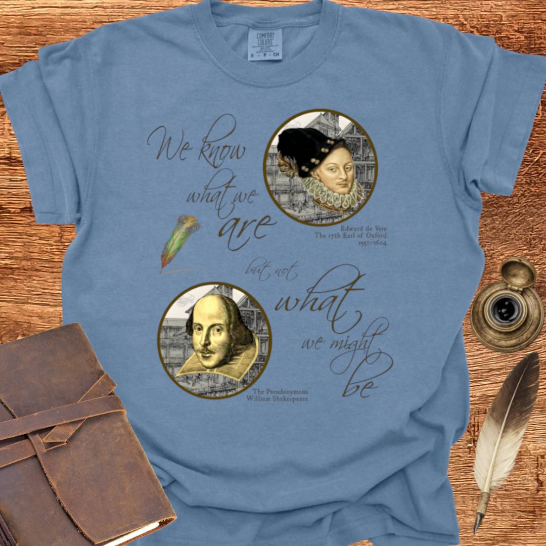 We know who we are but.. - Shakespearean T-shirt