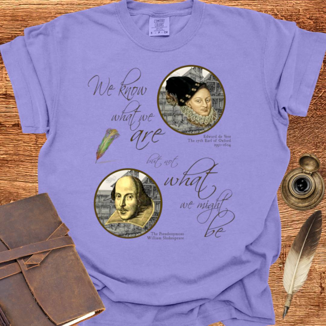 We know who we are but.. - Shakespearean T-shirt