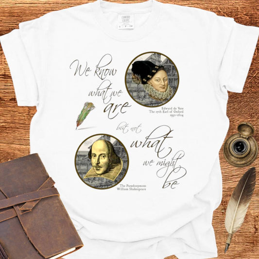 We know who we are but.. - Shakespearean T-shirt