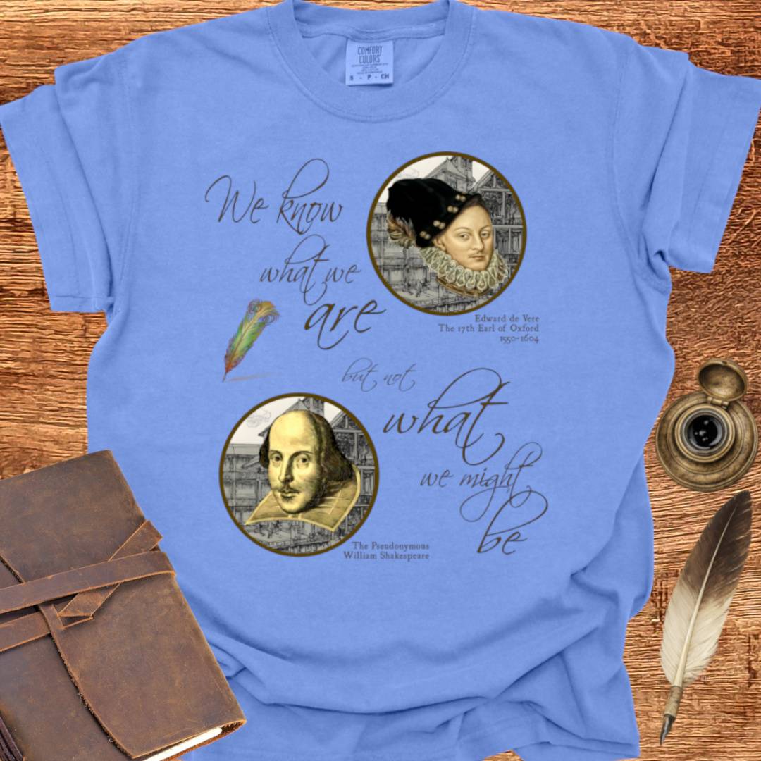 We know who we are but.. - Shakespearean T-shirt