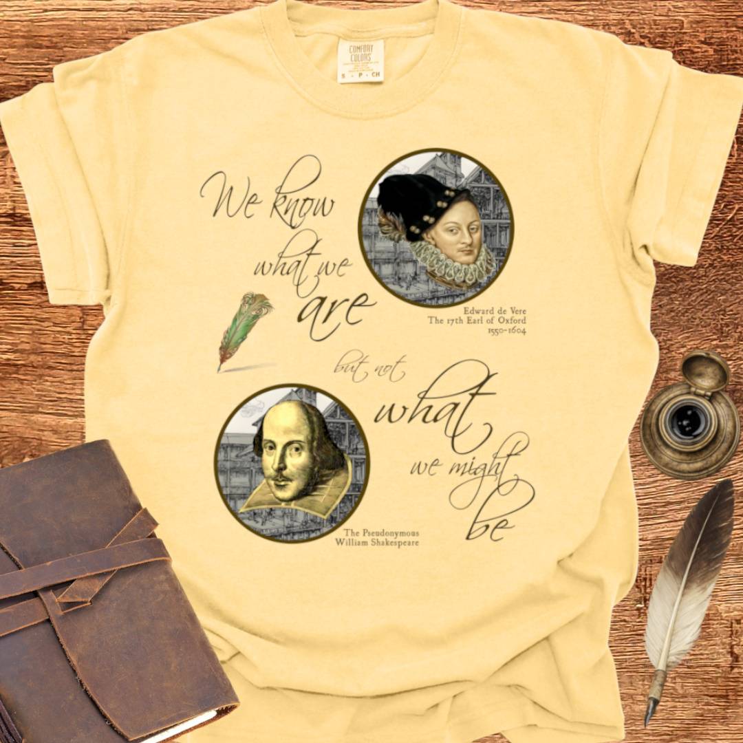 We know who we are but.. - Shakespearean T-shirt