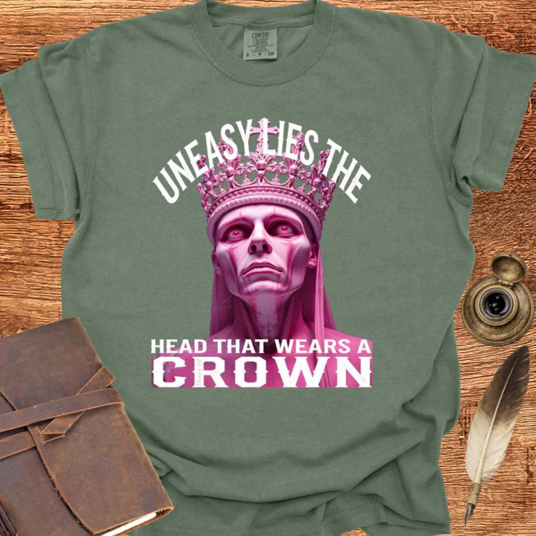 Uneasy lies the head that wears a Crown - Shakespearean T-shirt