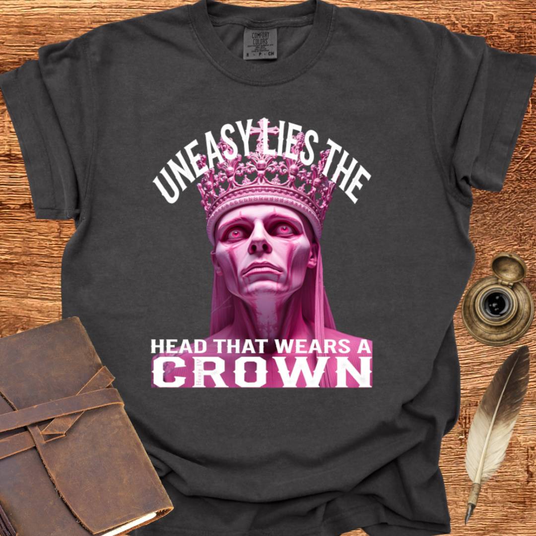 Uneasy lies the head that wears a Crown - Shakespearean T-shirt