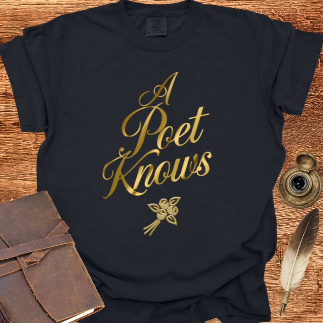 A Poet Knows - Poetry T-shirt