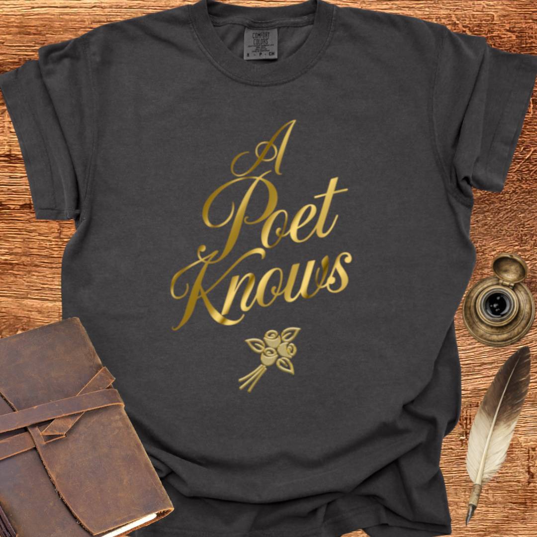 A Poet Knows - Poetry T-shirt