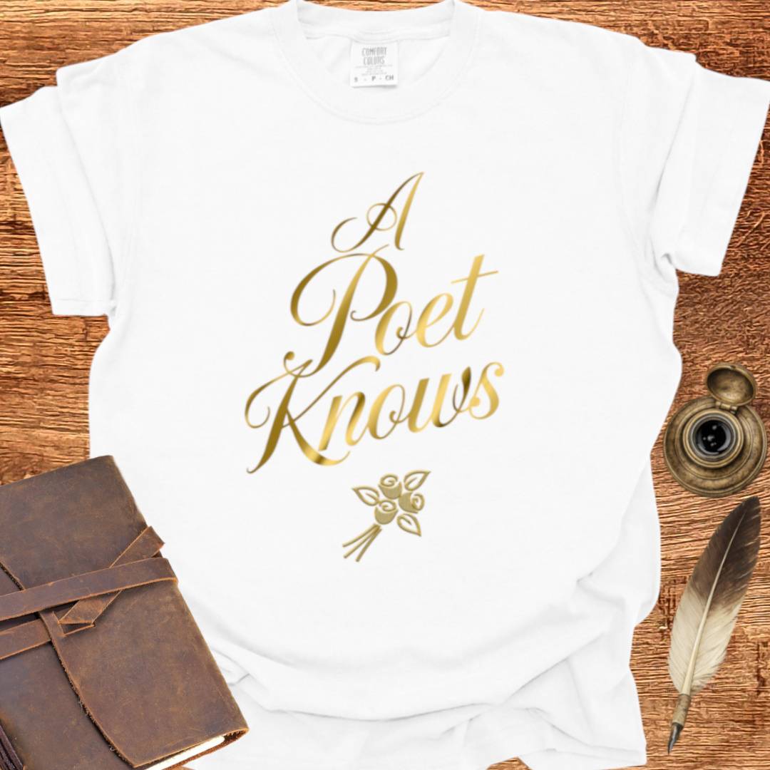 A Poet Knows - Poetry T-shirt