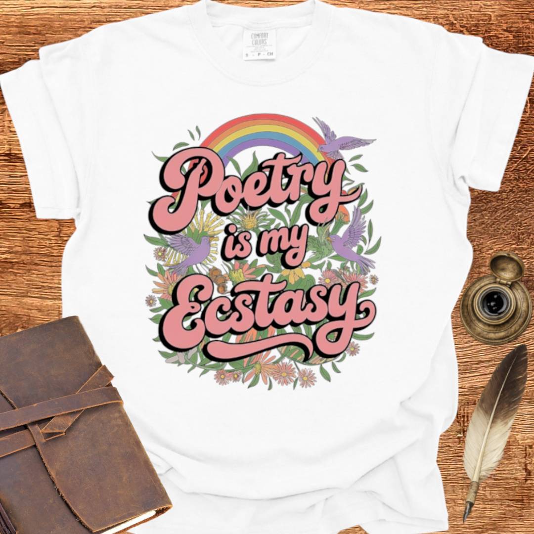 Poetry is my Ecstasy - Poetry T-shirt