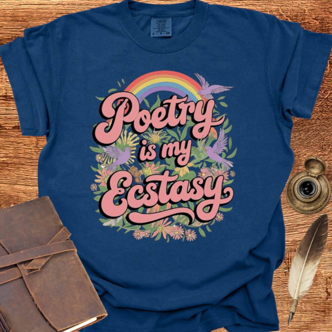 Poetry is my Ecstasy - Poetry T-shirt