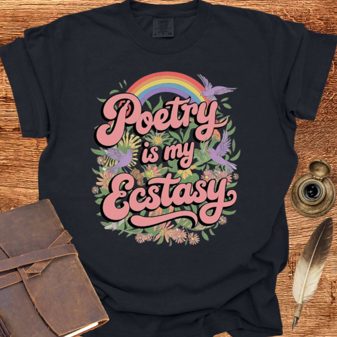 Poetry is my Ecstasy - Poetry T-shirt