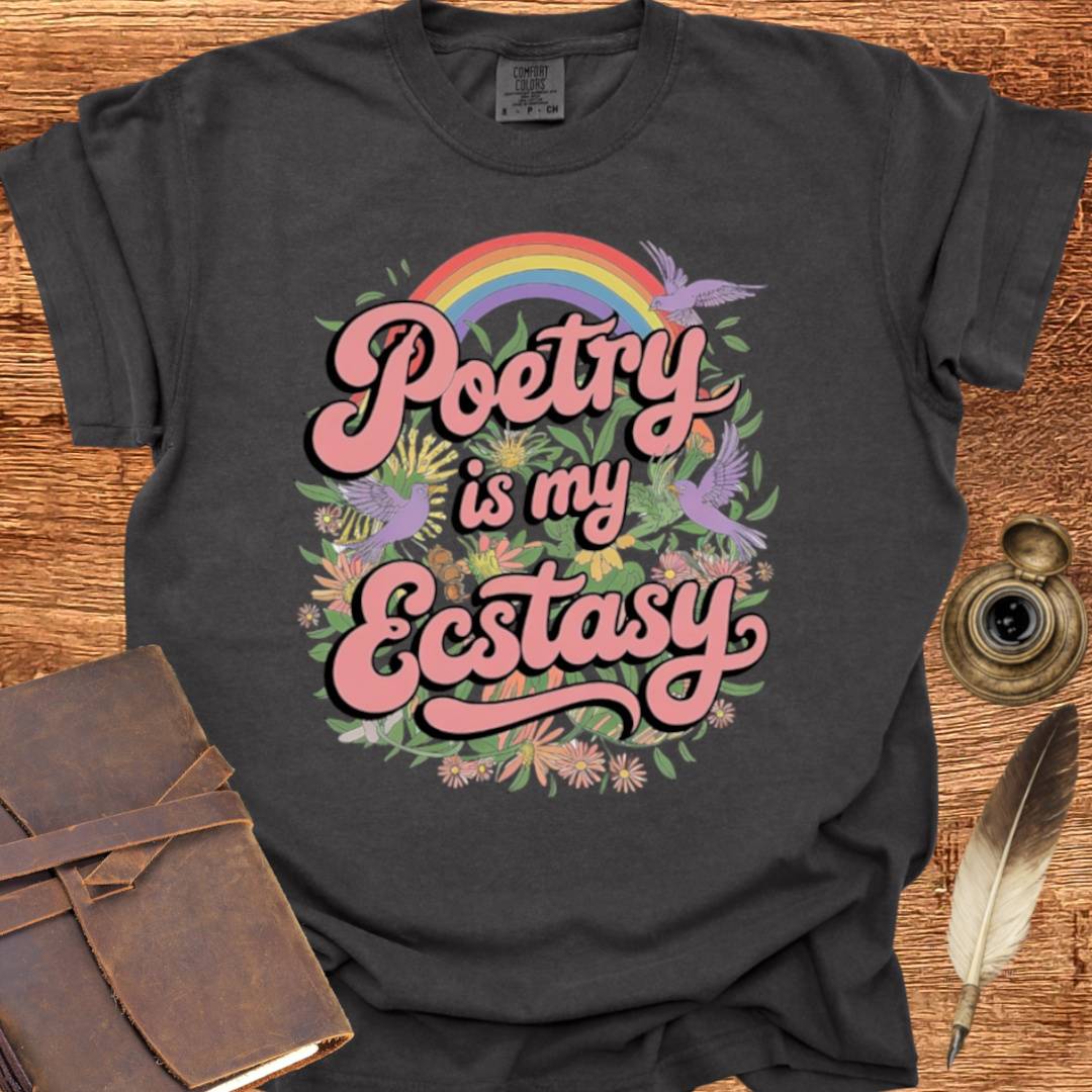 Poetry is my Ecstasy - Poetry T-shirt