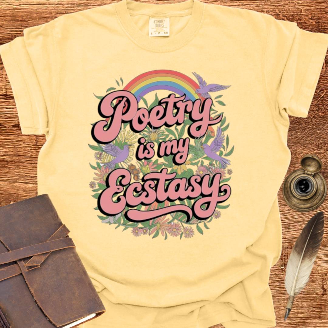 Poetry is my Ecstasy - Poetry T-shirt