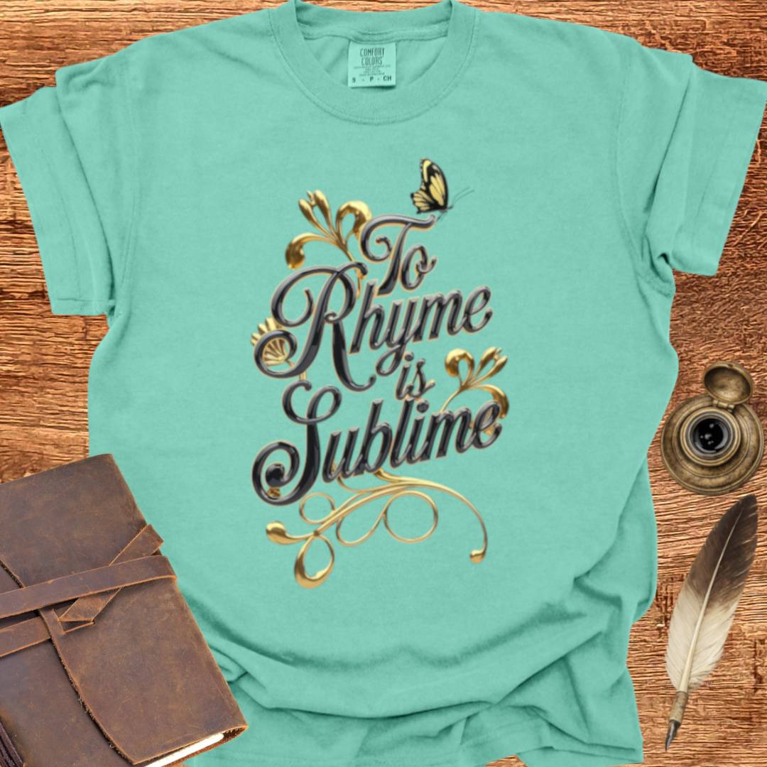 To Rhyme is Sublime - Poetry T-shirt