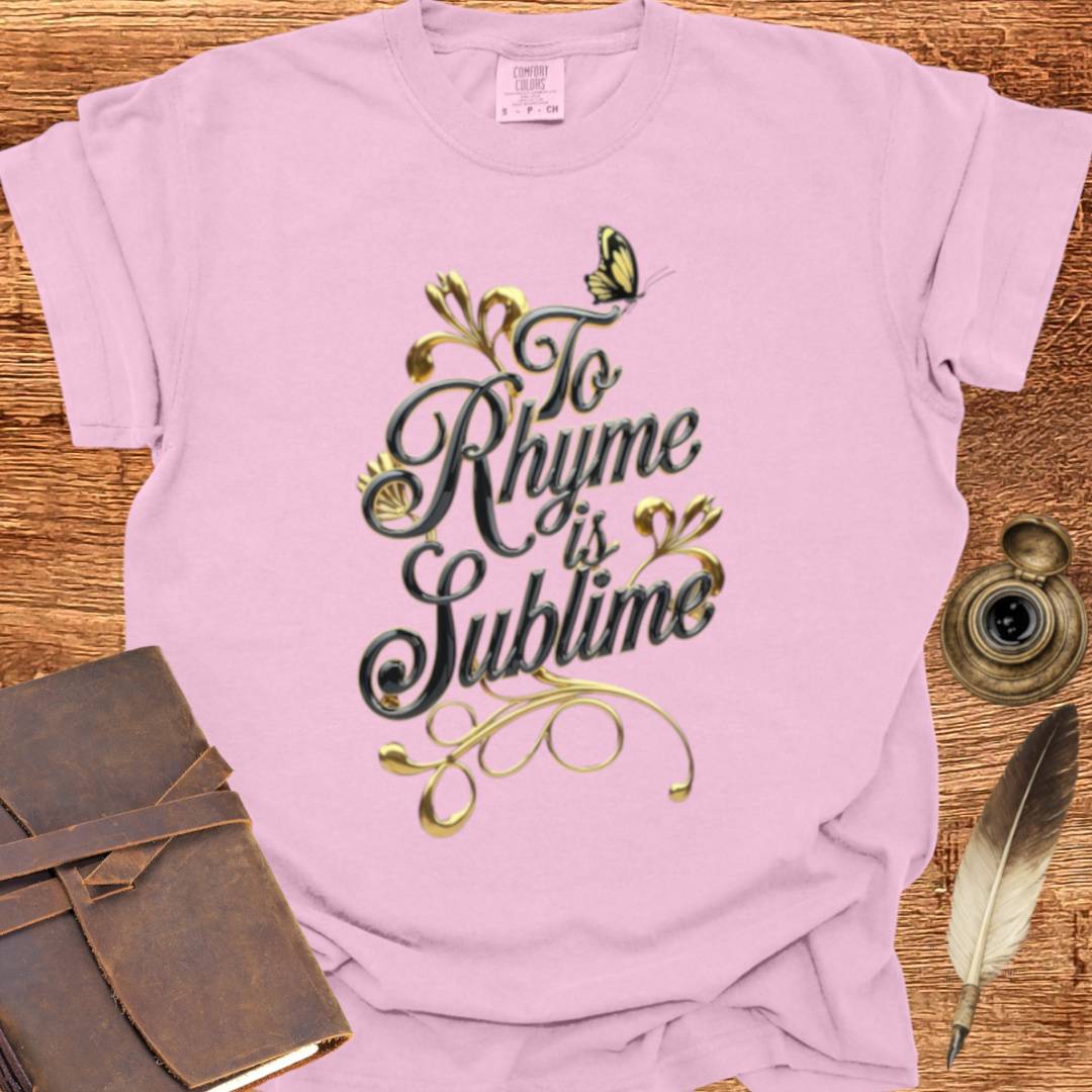 To Rhyme is Sublime - Poetry T-shirt