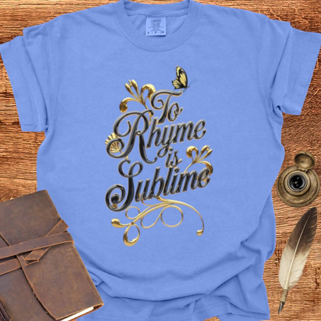 To Rhyme is Sublime - Poetry T-shirt