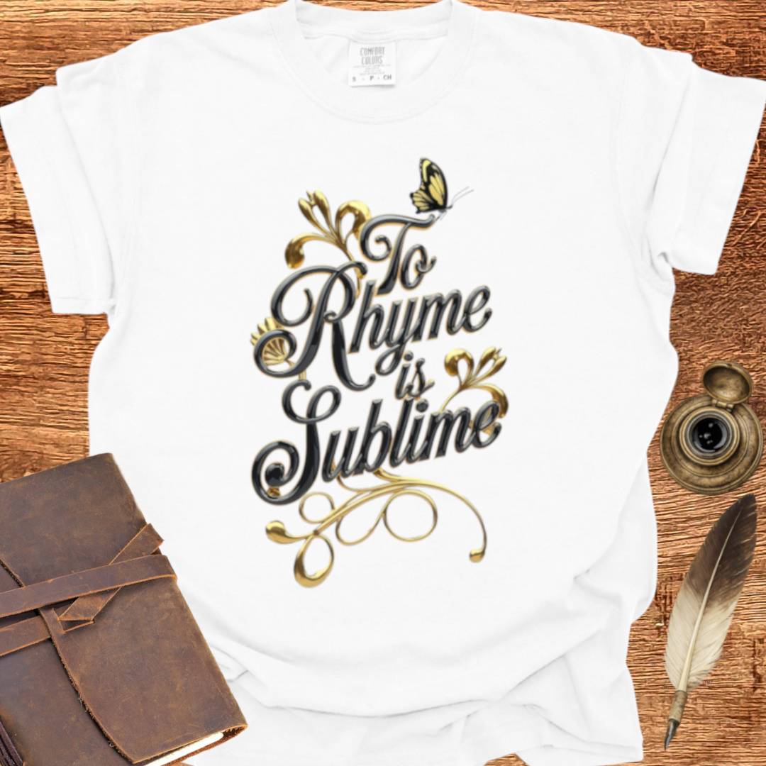 To Rhyme is Sublime - Poetry T-shirt