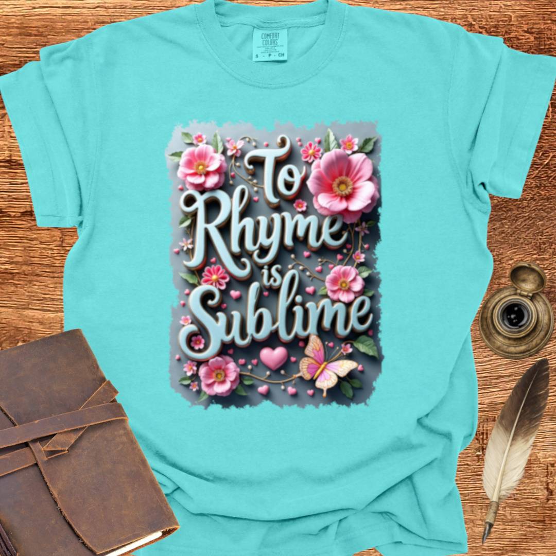 To Rhyme is indeed Sublime - Poetry T-shirt