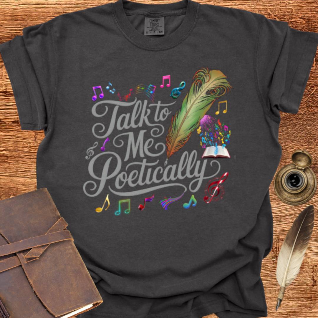 Talk to me Poetically - Poetry T-shirt