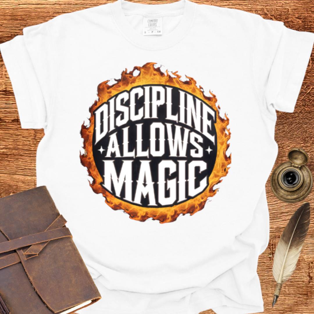 Discipline allows Magic - Poetry T-shirt