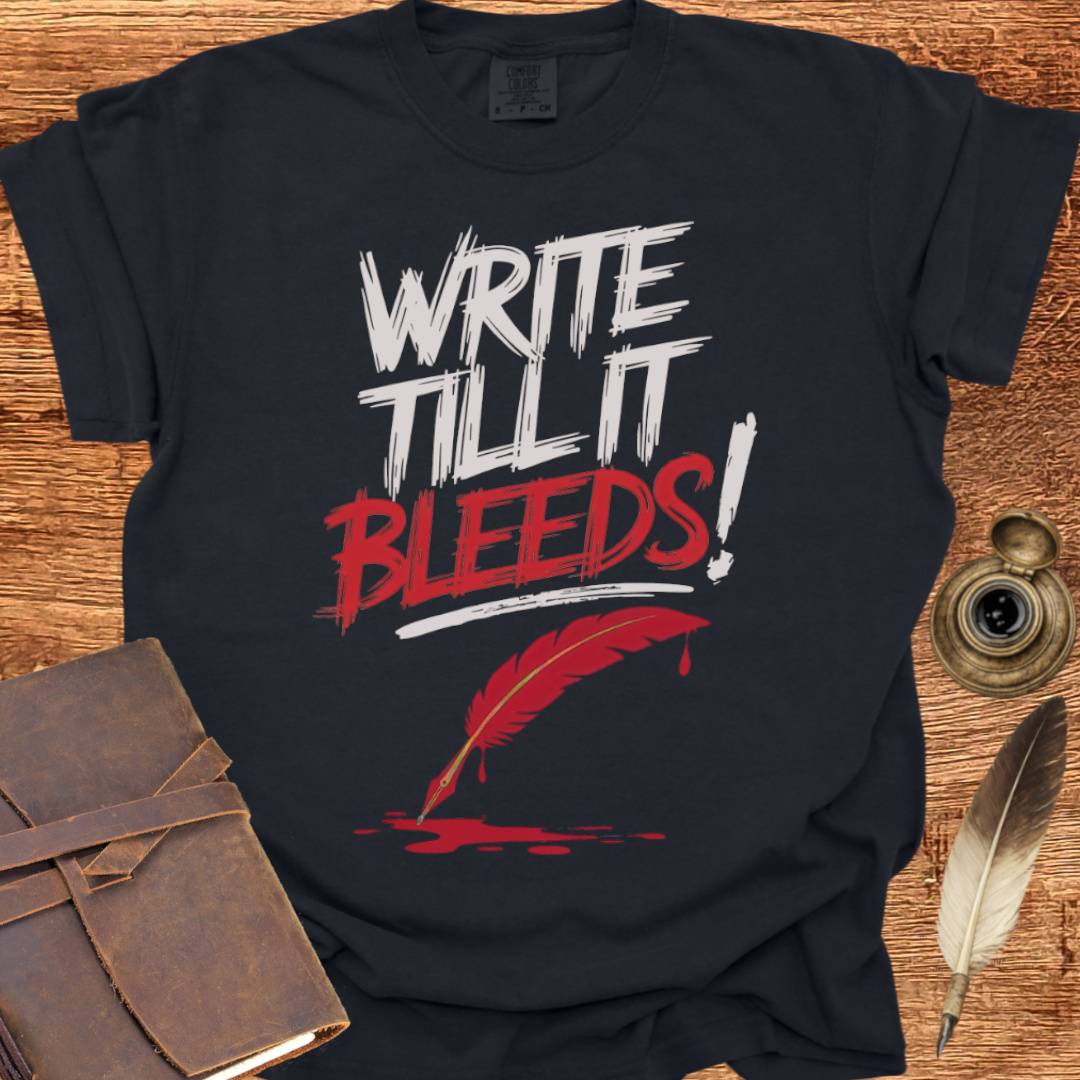 Write till it Bleeds! - Poetry T-shirt