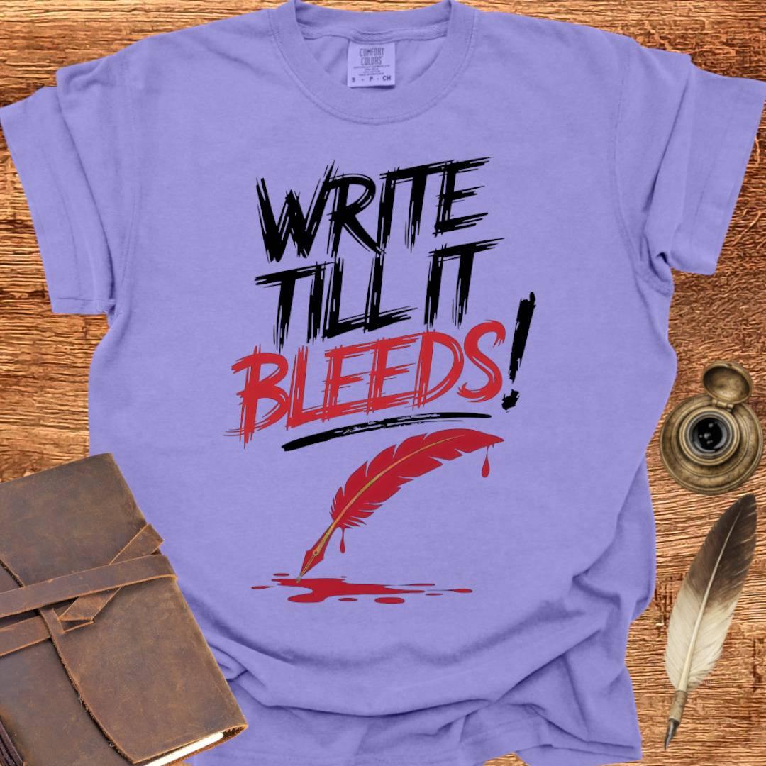 Write till it Bleeds! - Poetry T-shirt