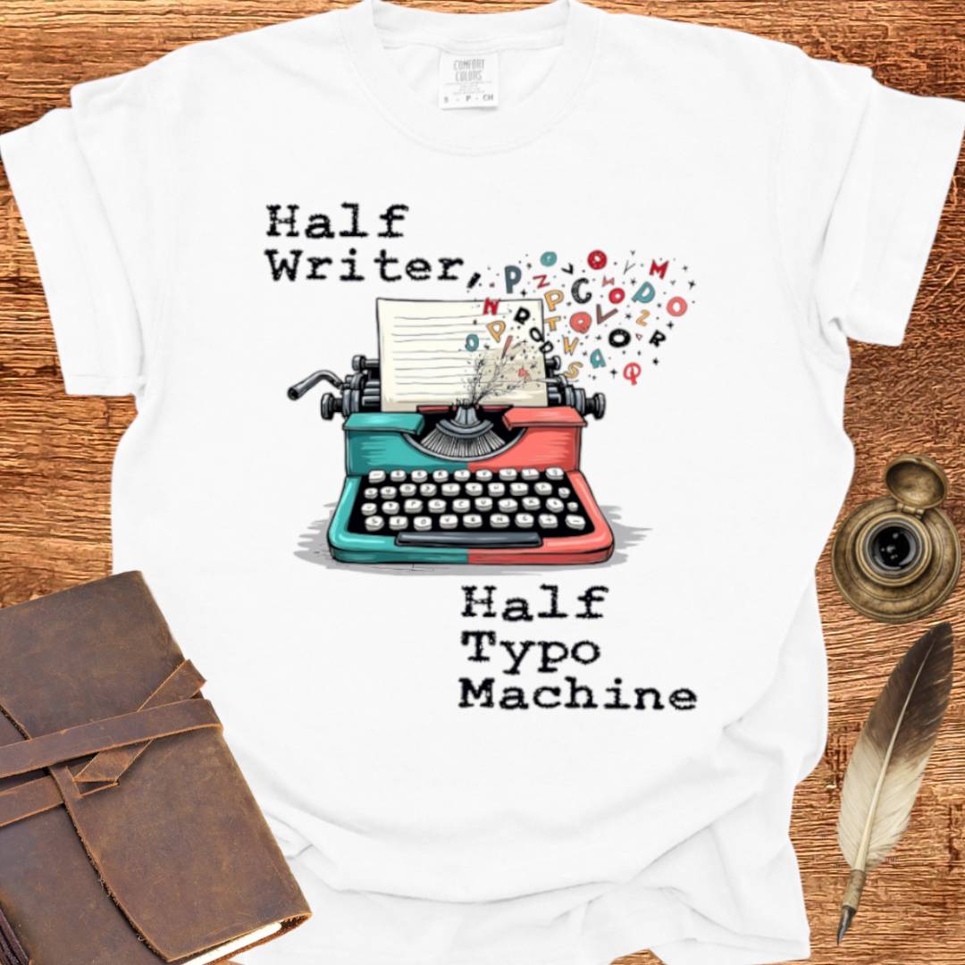 Half Writer / Half Typo Machine - Writing T-shirt