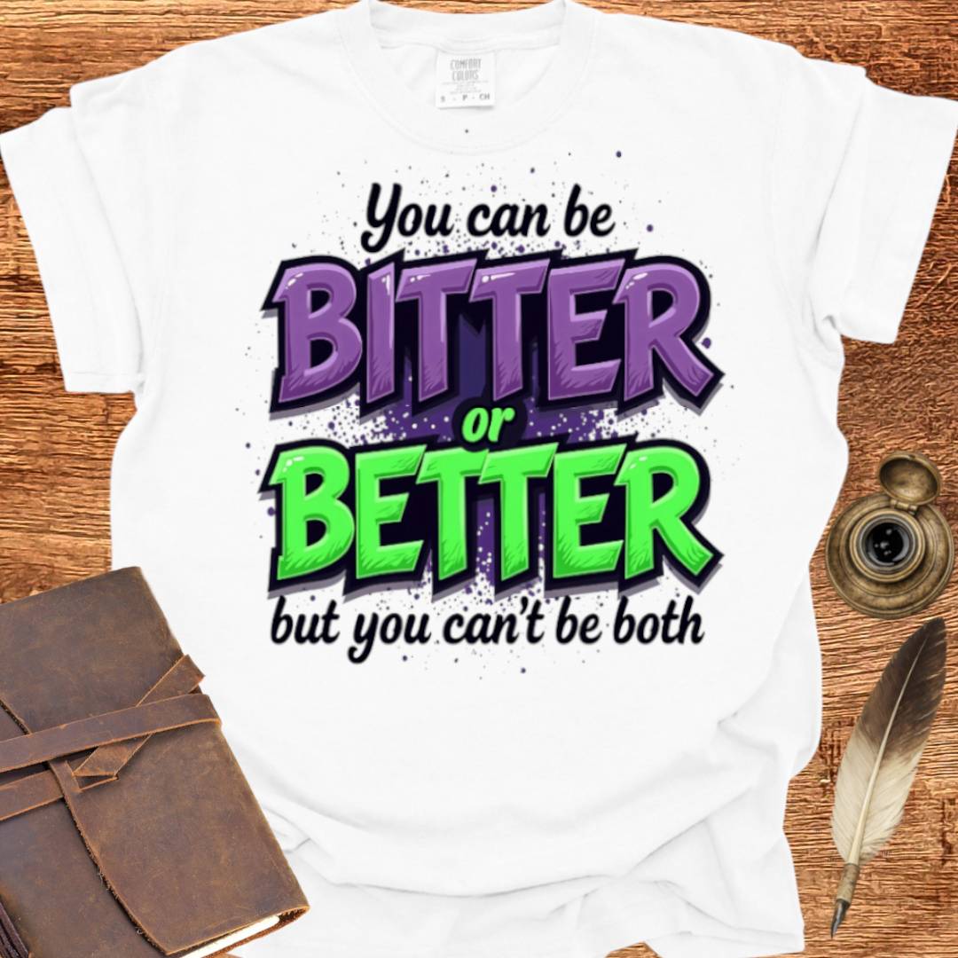 Bitter or Better - Creativity T-shirt