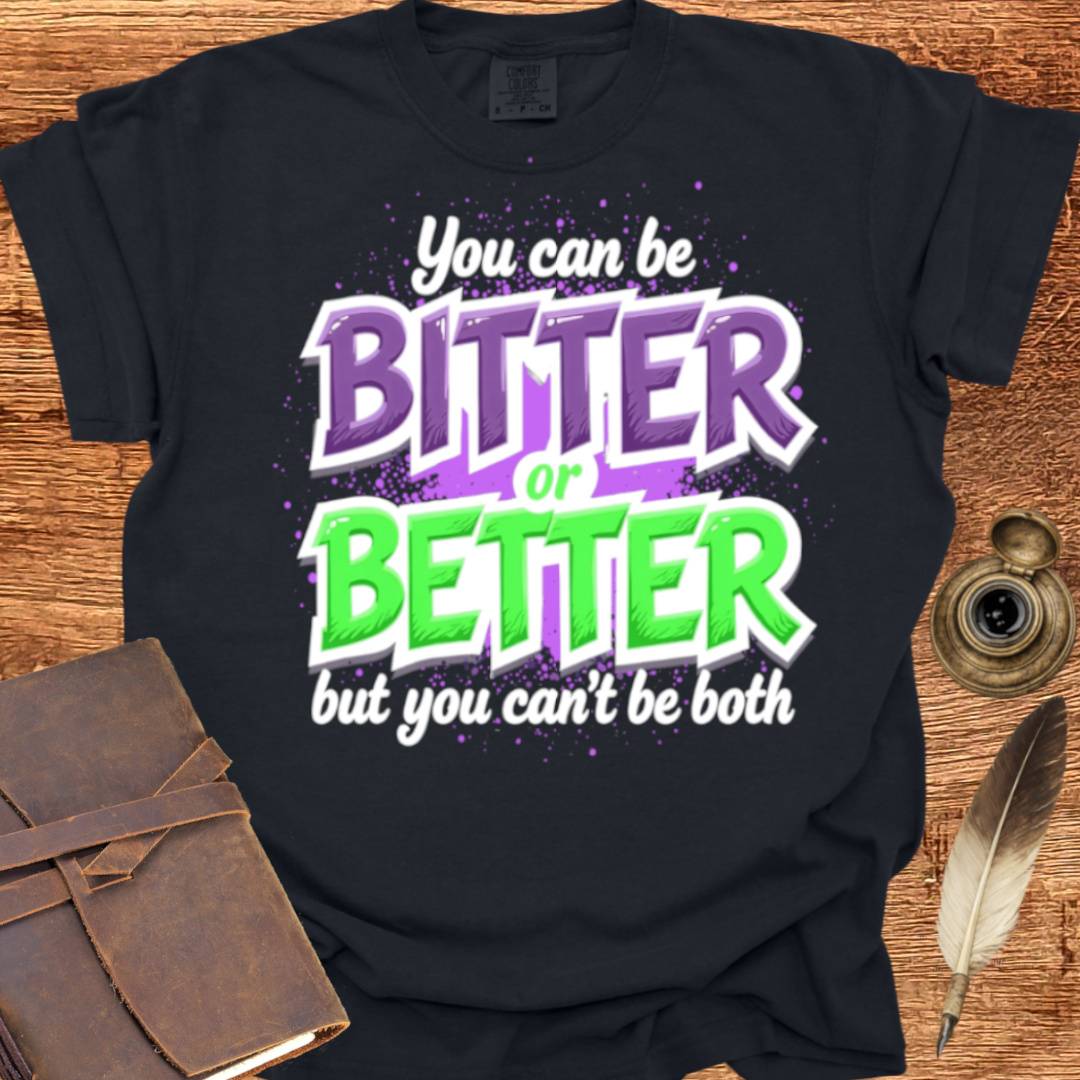 Bitter or Better - Creativity T-shirt