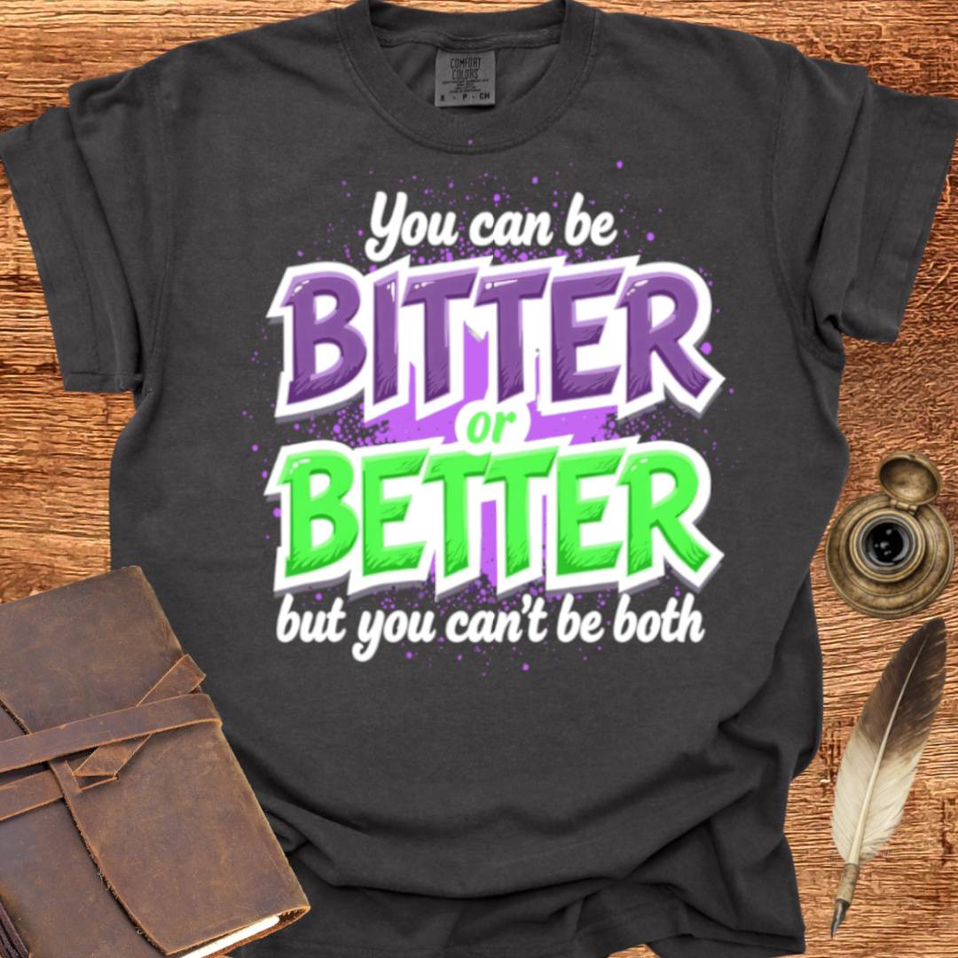 Bitter or Better - Creativity T-shirt