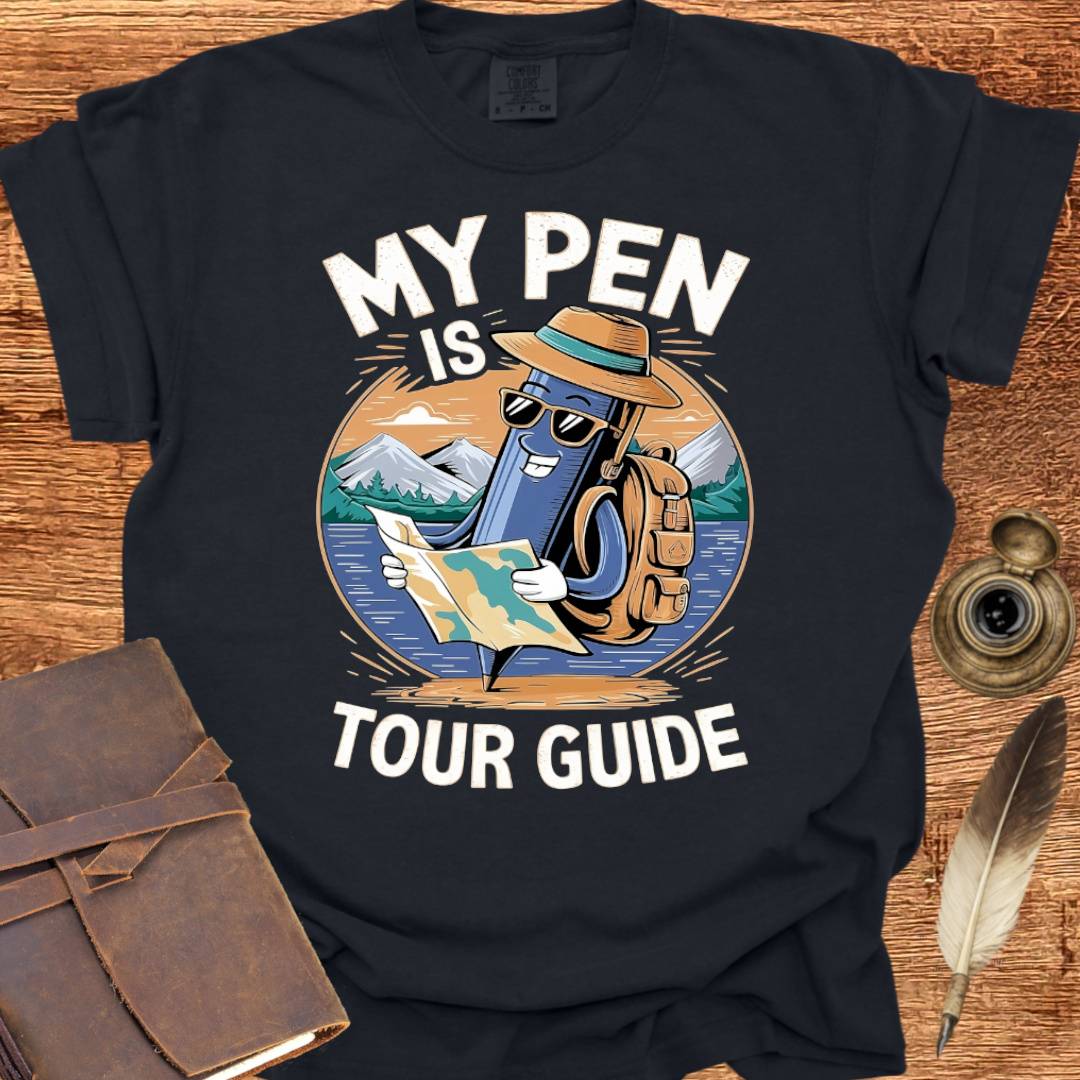 My Pen is my Tour Guide - Writing T-shirt