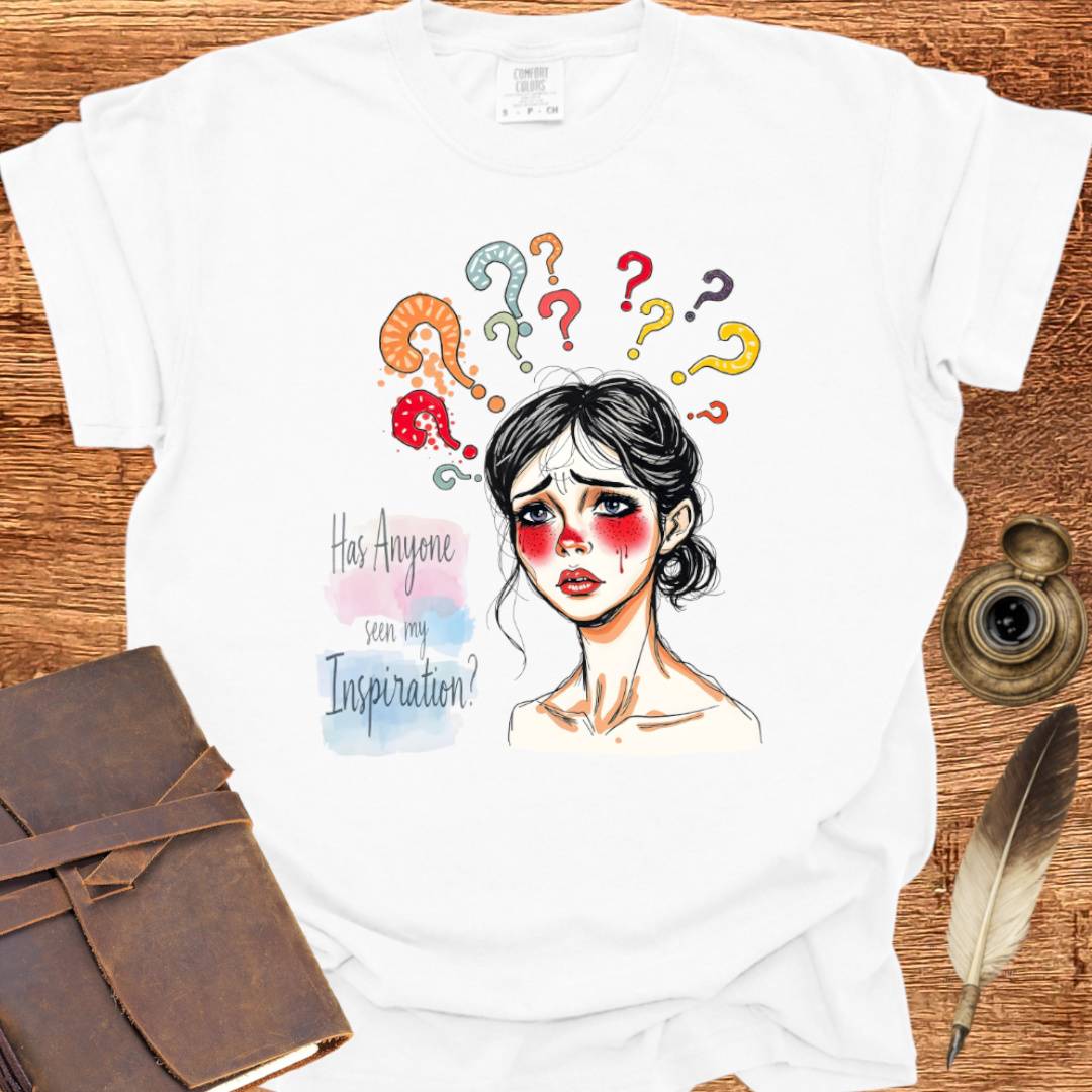 Has Anyone seen my Inspiration? - Writing T-shirt