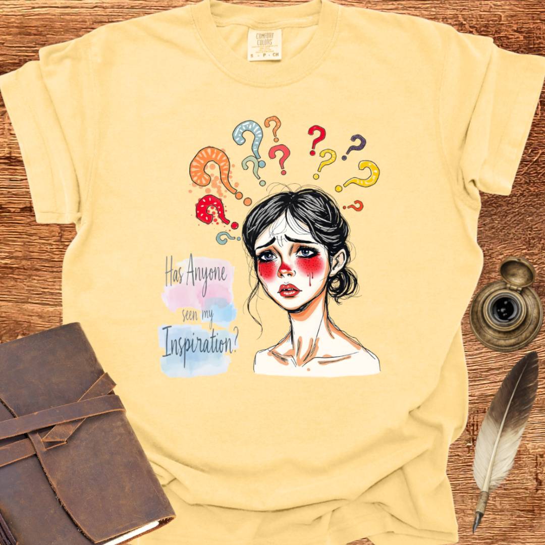 Has Anyone seen my Inspiration? - Writing T-shirt