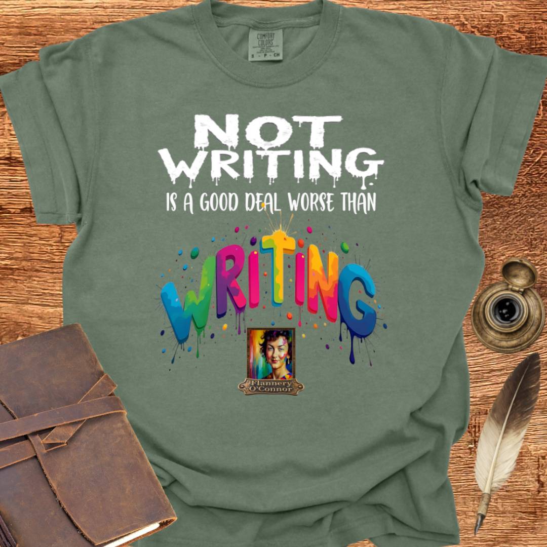Not Writing is a good deal better than - Writing T-shirt