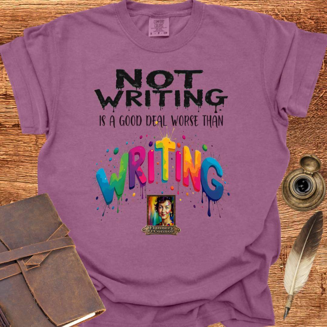 Not Writing is a good deal better than - Writing T-shirt