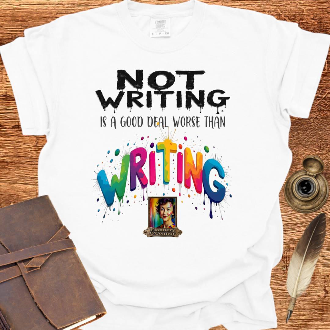 Not Writing is a good deal better than - Writing T-shirt