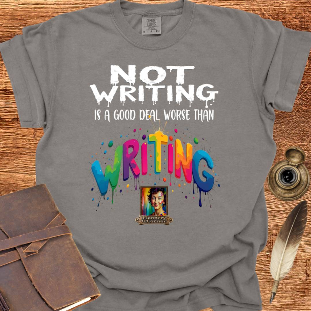 Not Writing is a good deal better than - Writing T-shirt