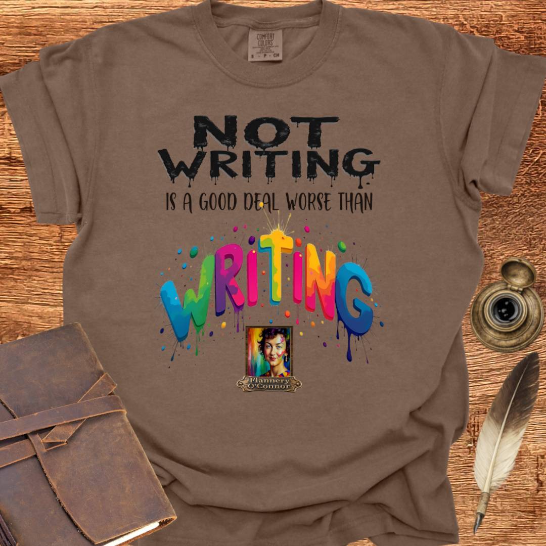 Not Writing is a good deal better than - Writing T-shirt