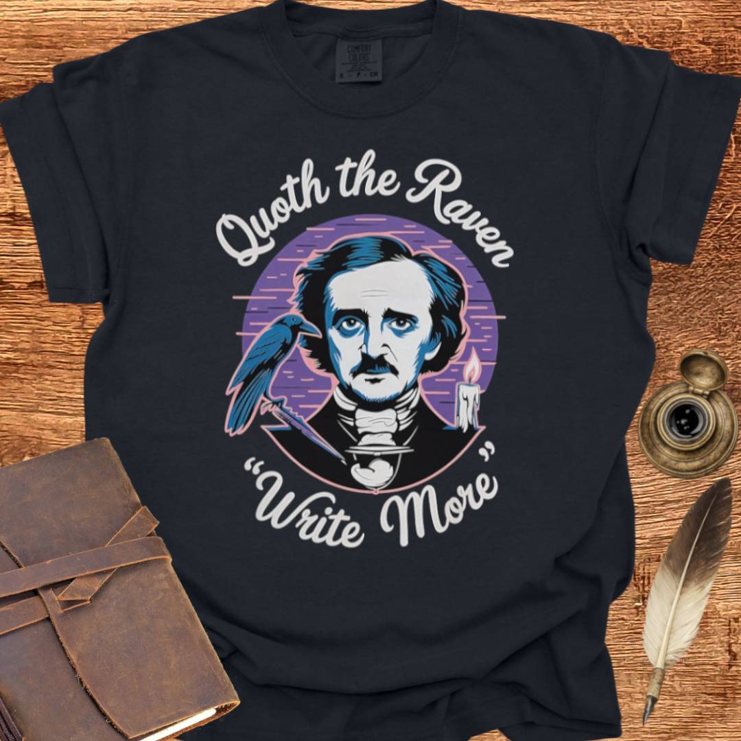 Quoth the Raven "Write More" - Writing T-shirt